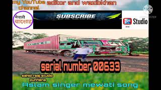 serial no.00633.Aslam singer nalvagarh mewati song