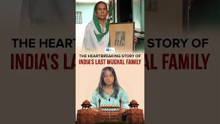The Heartbreaking Story Of Indias Last Mughal Family