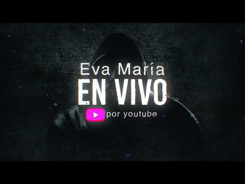 EVA MARIA EN VIVO 05 DE AGOSTO