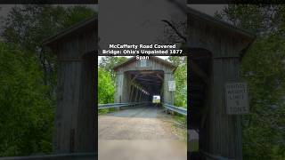 McCafferty Road Covered Bridge: Ohio's Unpainted 1877 Span