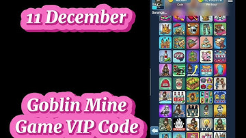 Goblin Mine Game VIP Code 11 December|Goblin Mine Game Today Code