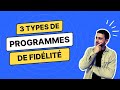 Les 3 types de programme de fidlit avantages conseils exemples  on vous dit tout