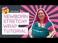 Newborn Stretchy Wrap Tutorial