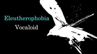 [Original Vocaloid] Yohioloid | Eleutherophobia (Disorder Series III)