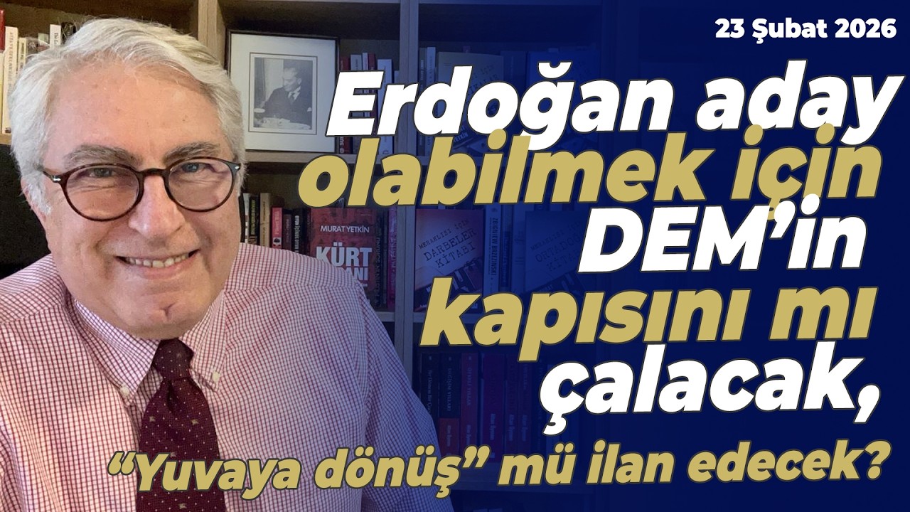 Erdoğan aday olabilmek için DEM’in kapısını mı çalacak, “Yuvaya dönüş” mü ilan edecek? Murat Yetkin