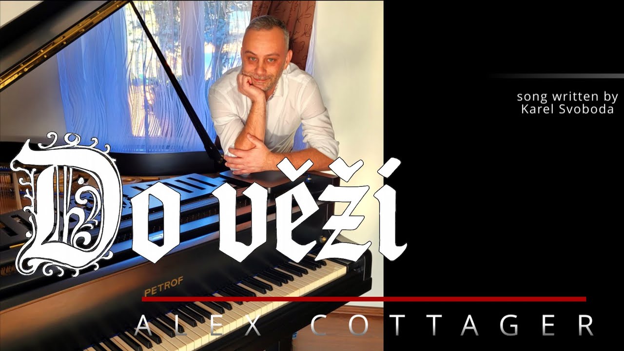 Do věží - Karel Svoboda / Waldemar Matuška - Noc na Karlštejně - Piano Cover by Alex Cottager