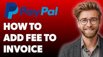 How To Add Paypal Fee To Invoice [2025 Guide]