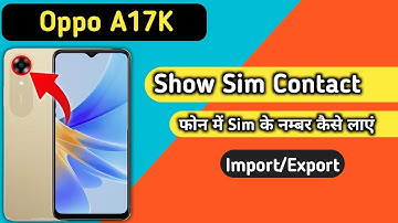 How To Show Sim Contact in Oppo a17k, Oppo a17k SIM Card Contact Setting, Oppo a17k contact settings