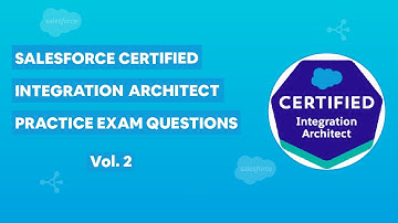 Salesforce Certified Integration Architect Certification - Practice Exam Vol. 2