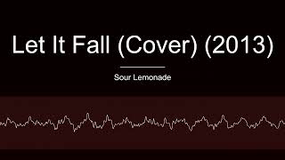 Let It Fall Cover (2013)