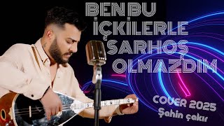Şahin Çakır - Ben Bu İçkilerle Sarhoş Olmazdım cover 2025 [Poyraz Kameraᴴᴰ]-[Gökhan Varol]