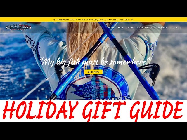 Holiday Gift Guide - ESKY RODS - The Gift That Keeps On Giving
