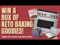 Name MY NEW OVEN! And WIN a curated box of Keto Baking Goodies!