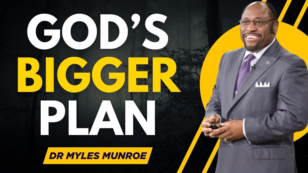 God’s Plan Is Bigger Than Your Timeline | Dr. Myles Munroe