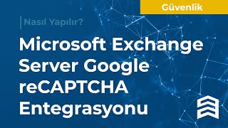 Microsoft Exchange Server Google Recaptcha Entegrasyonu 2013, 2016