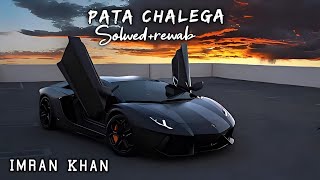 Pata Chalega (Slowed + Reverb) | Imran Khan | Lofi Remix 🎧