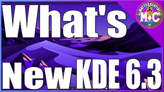 KDE 6.3 Is not a Big Update and here is whats new
