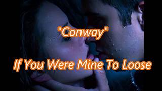 Conway   If you were mine to loose