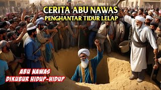 Cerita Lengkap Abu Nawas Penghantar Tidur - Demi Raja Rela Di Kubur Hidup-hidup - Al Fattah
