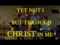 Yet Not I But Through Christ in Me | CityAlight