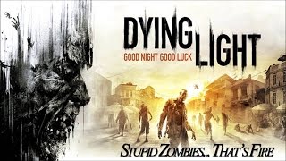 Dying Light - Stupid Zombies... That's Fire! screenshot 4