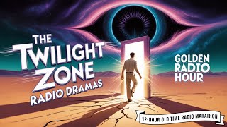 The Twilight Zone Radio Dramas – Journeys Beyond the Edge of Reality | 12-Hour Radio Marathon