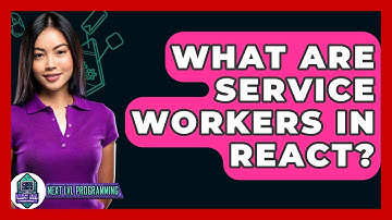What Are Service Workers In React? - Next LVL Programming