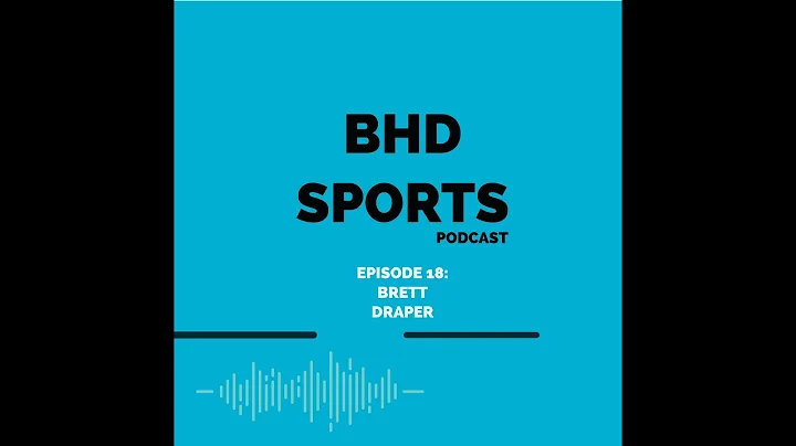 BHD Sports Podcast Episode 18 with Brett Draper