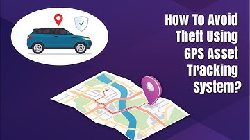 How To Avoid Theft Using GPS Asset Tracking System?