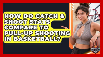 How Do Catch & Shoot Stats Compare To Pull-up Shooting In Basketball? - Basketball Stats Central