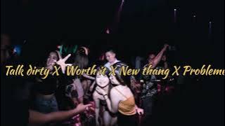 Talk dirty X Worth it X New thang X Probleme | Badboy  69