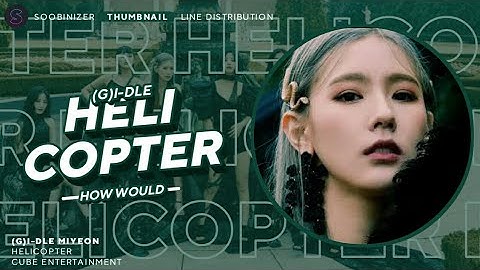 HOW WOULD (G)I-DLE SING 