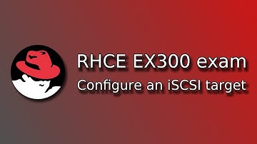 RHCE EX300 exam: Configure an iSCSI target on Red Hat Enterprise Linux