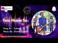 Tere naam se  new worship song  sukant