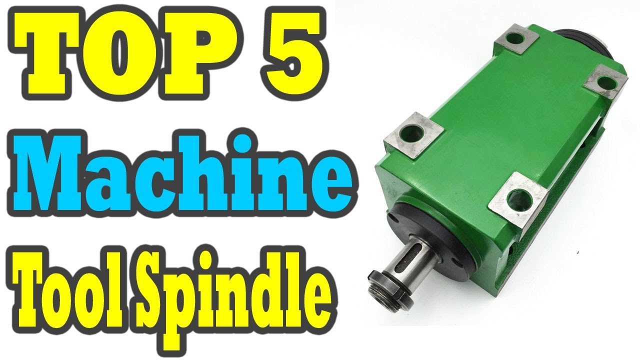 Top 5 Best Machine Tool Spindle Review in 2020 | Review Express321