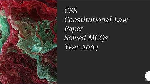 CSS Constitutional Law Paper Solved MCQs Year 2004 || Objective Part