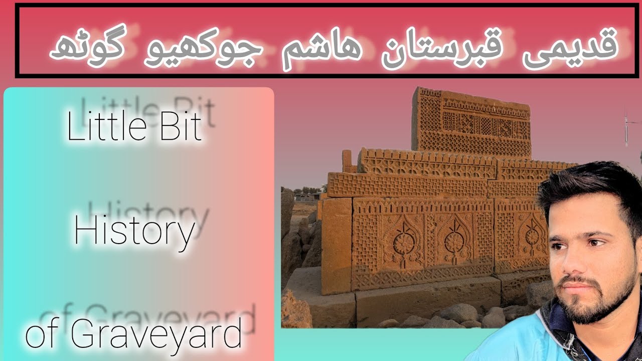 History Of Historical Graveyard At Chowkandi Hashim Jokhio Goth Malir ...