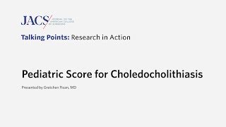 Pediatric Score for Choledocholithiasis | JACS Talking Points | ACS