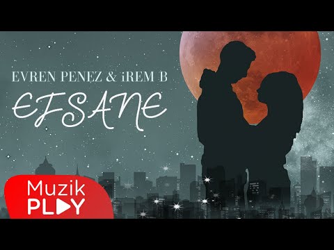 Evren Penez & iREM B - Efsane (Official Lyric Video)