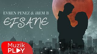 Evren Penez & iREM B - Efsane (Official Lyric Video) Resimi