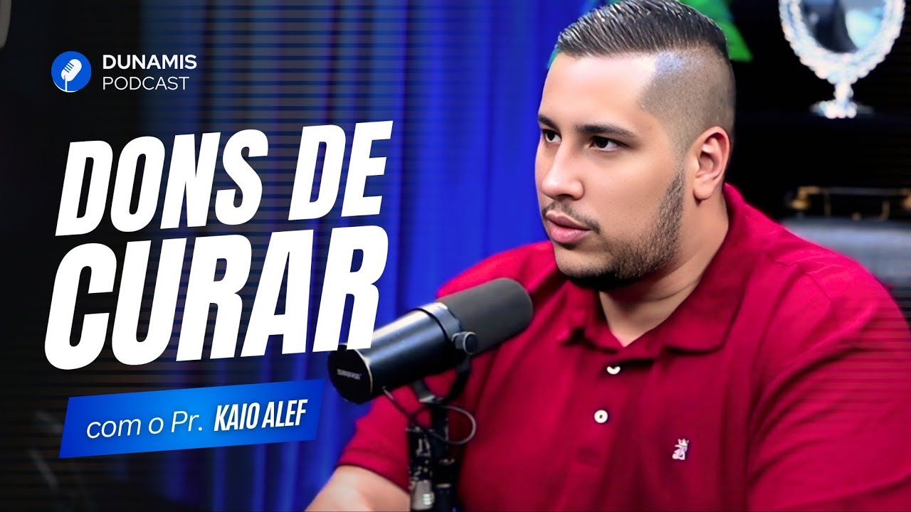 Dons de Curar: Unção, Autoridade e Experiências no Ministério | Dunamis Cast | Pr. Kaio Alef