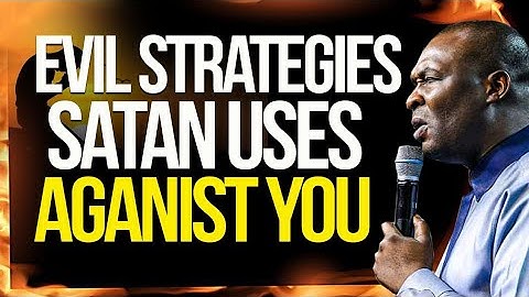 EVIL STRATEGIES SATAN USES AGAINST YOU - APOSTLE JOSHUA SELMAN