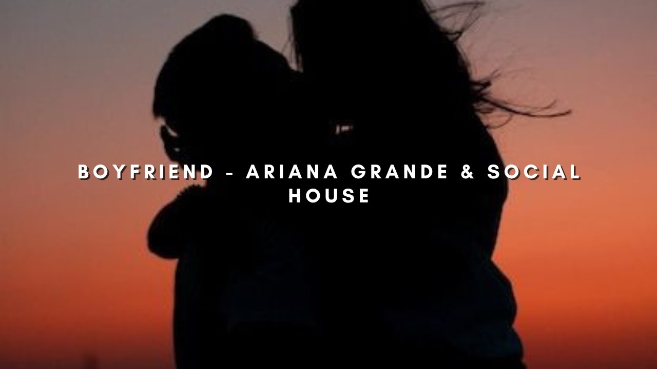 Ariana Grande, Social House - boyfriend (Legendado