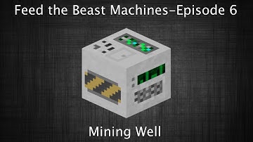 Feed the Beast Machines- Episode 6: Mining Well