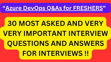 "Azure DevOps Q&As for FRESHERS", Most Commonly Asked "Azure DevOps" Interview Q&As for FRESHERS !!