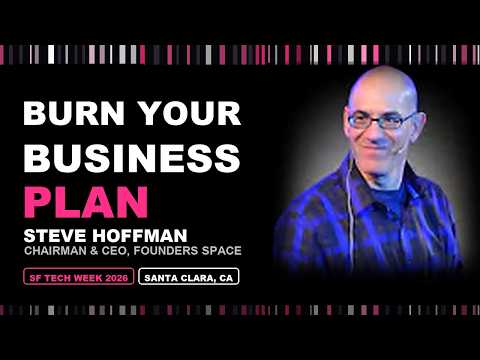 Burn Your Business Plan: Steve Hoffman's 16 Startup Lessons at SF Tech Week 2026