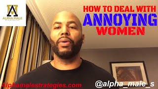 Why She’s Trying To Take Control & How To Deal With Annoying Women