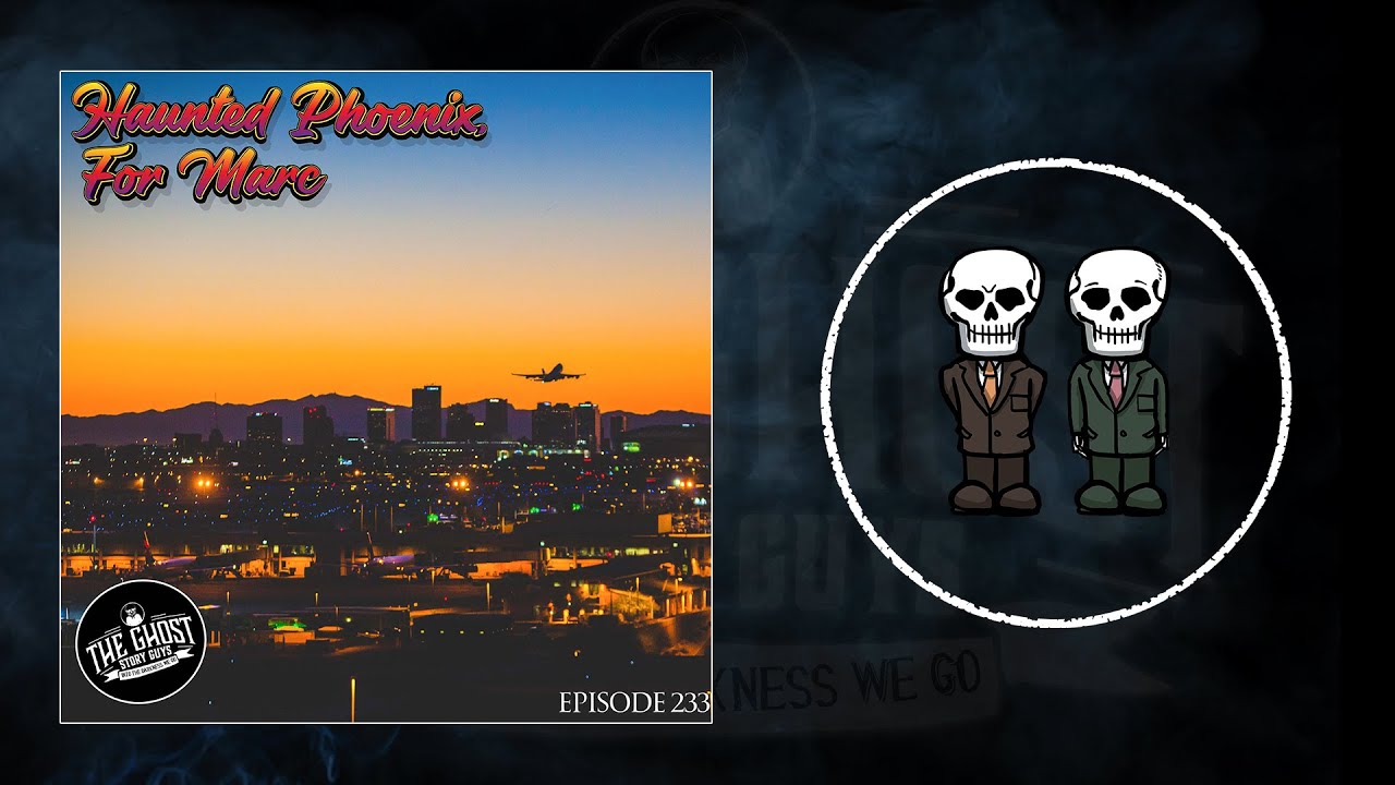 Haunted Phoenix, for Marc | The Ghost Story Guys