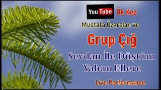 YARİM YARİM (SEVDAN İLE DÜŞTÜM YABAN ELLERE) Mustafa Özarslan ve    GRUP ÇIĞ  / DUETS  PART 8