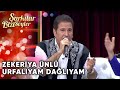 Zekeriya Ünlü Urfalıyam Dağlıyam Şarkılar Bizi Söyler Performans